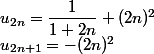 u_{2n} = \dfrac 1 {1 + 2n} + (2n)^2 \\ u_{2n + 1} = -(2n)^2